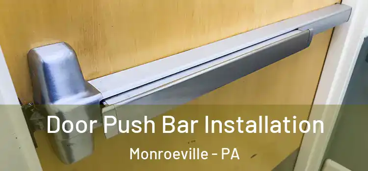 Door Push Bar Installation Monroeville - PA