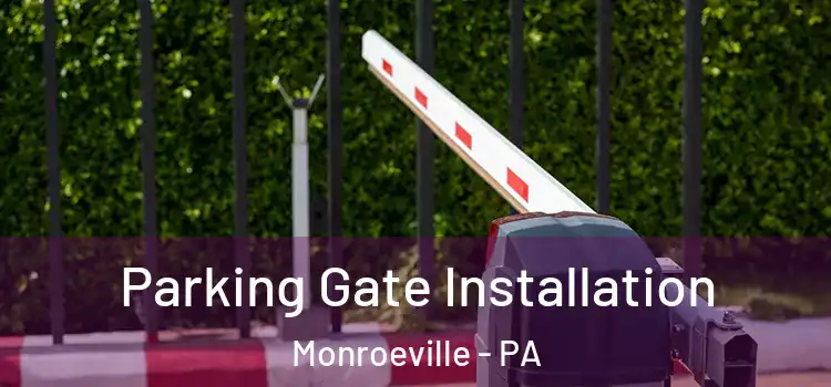 Parking Gate Installation Monroeville - PA