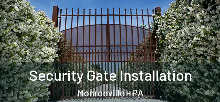 Security Gate Installation Monroeville - PA